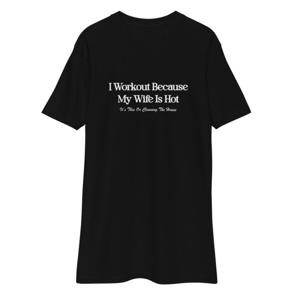 I workout because my wife is hot,  Men’s premium heavyweight tee - Image 5