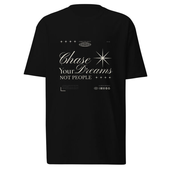 Chase your dreams, not people, Men’s premium heavyweight tee