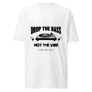 Drop the Bass - not the vibe, Men’s premium heavyweight tee