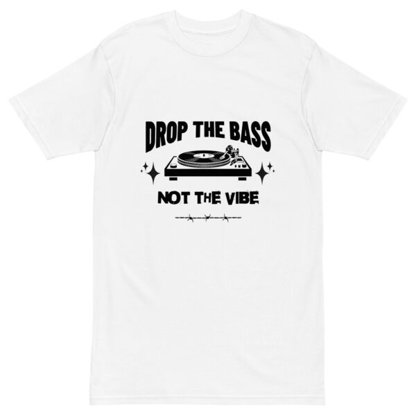 Drop the Bass - not the vibe, Men’s premium heavyweight tee - Image 5