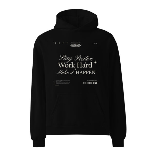 Stay Positive - Work Hard - Make it Happen, Unisex oversized hoodie