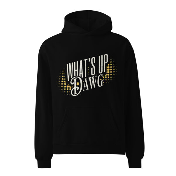 What's up Dawg, Unisex oversized hoodie