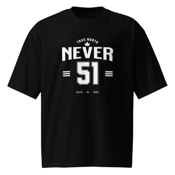Never 51, canada, canadian, Oversized heavyweight t-shirt