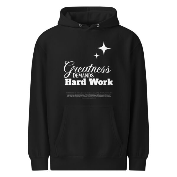 Greatness demands Hard work, Unisex premium mid-weight hoodie