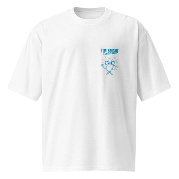 I'm Bright Sometimes, Oversized heavyweight t-shirt