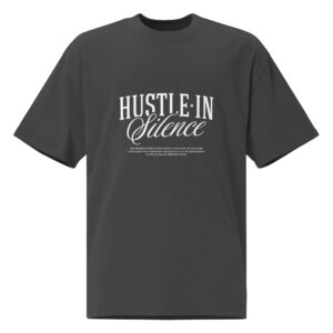 Hustle in Silence, streetwear, typography, Oversized faded t-shirt
