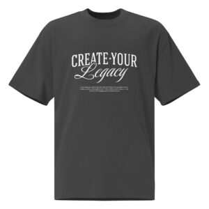 oversized-faded-t-shirt-faded-black-front-68c8cf4f18cab.jpg Create your Legacy, typo, inspiration, Oversized faded t-shirt