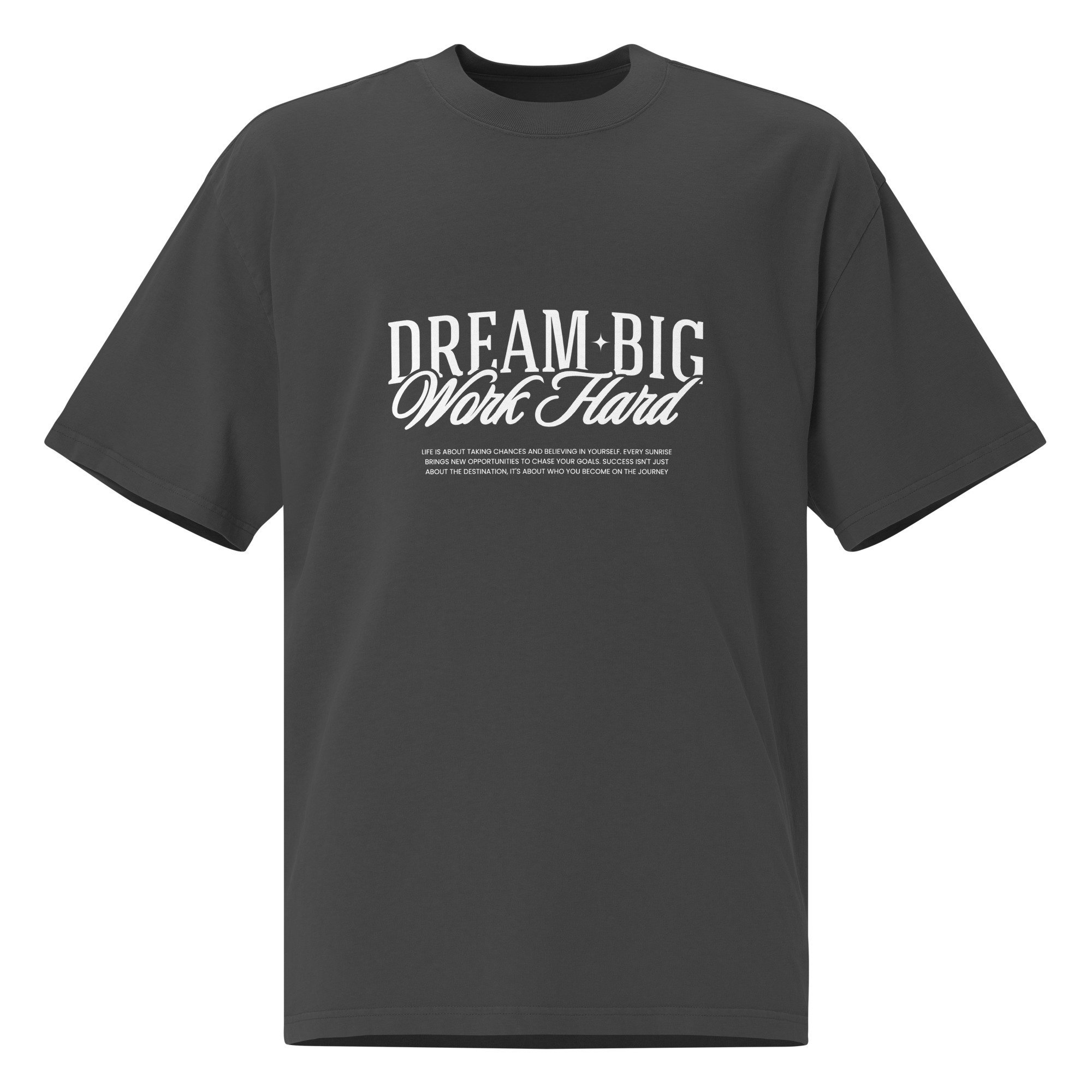 Dream big work hard, typo, inspiration, Oversized faded t-shirt