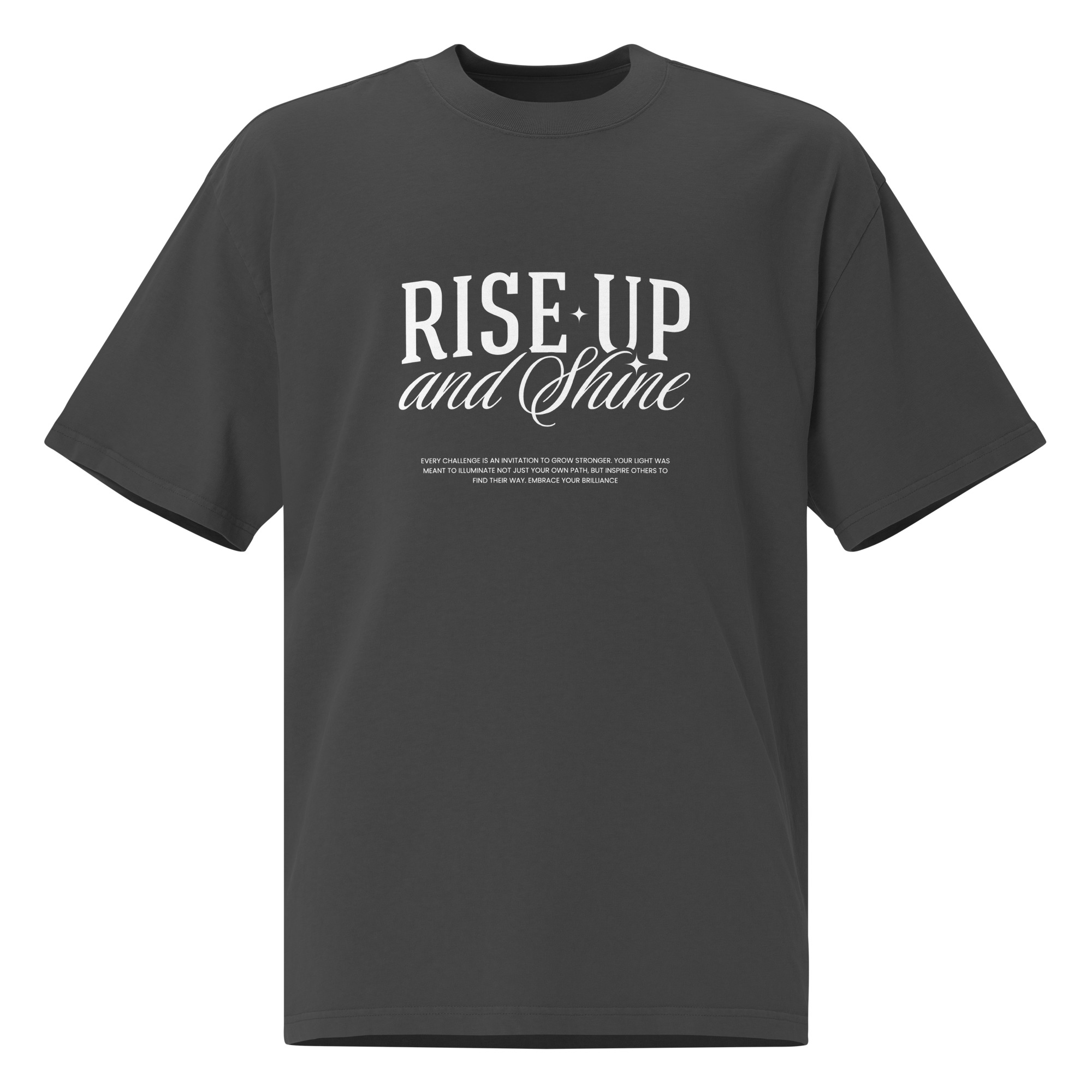 Rise up and Shine, typo, inspiration, Oversized faded t-shirt