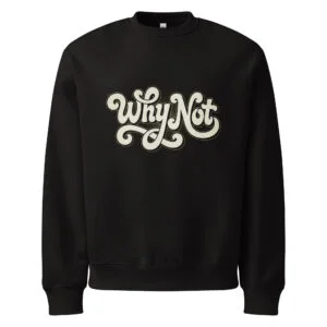 Why Not, typo logo, Oversized heavyweight sweatshirt