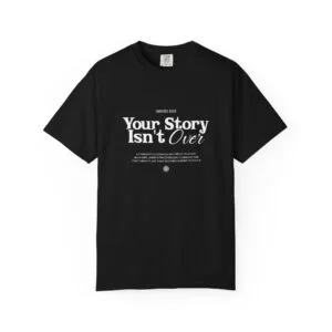 Your Story Isn't Over T-Shirt — Inspirational Motivational Tee