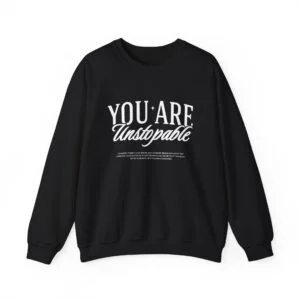 Unstoppable Crewneck Sweatshirt — "You Are Unstoppable" Motivational Pullover