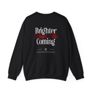 Brighter Days Are Coming Sweatshirt