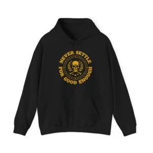 Hoodie - "Never Settle for Good Enough" Skull Emblem Pullover