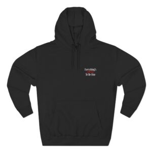 Everything’s Going To Be Fine Hoodie — Comfort Graphic Pullover
