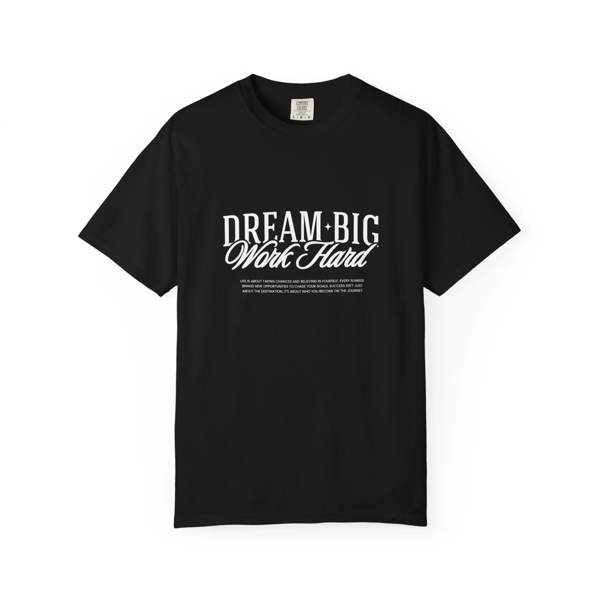 Dream Big Work Hard T-Shirt — Motivational Graphic Tee for Goal-Getters