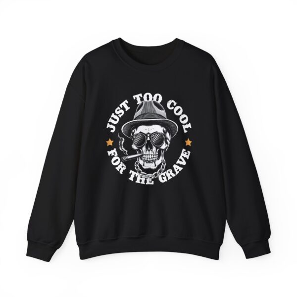 Just Too Cool For The Grave Skull Crewneck Sweatshirt
