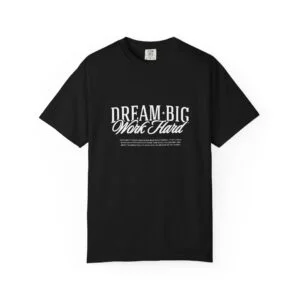 Dream Big Work Hard T-Shirt — Motivational Graphic Tee for Goal-Getters