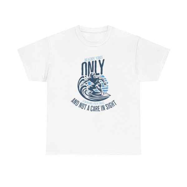 Surfing Tee - "Only Water and Not a Care in Sight" Beach Vibe Graphic T-Shirt