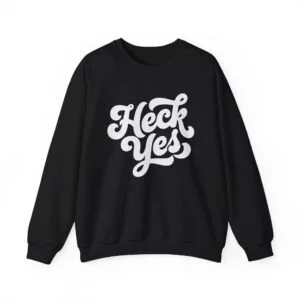 Crewneck Sweatshirt — "Heck Yes" Retro Script Cozy Pullover
