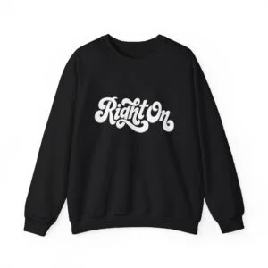 Crewneck Sweatshirt — "Right On" Retro Script Pullover
