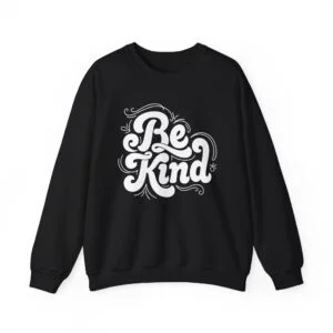 Be Kind Crewneck Sweatshirt — Positive Message Graphic Pullover