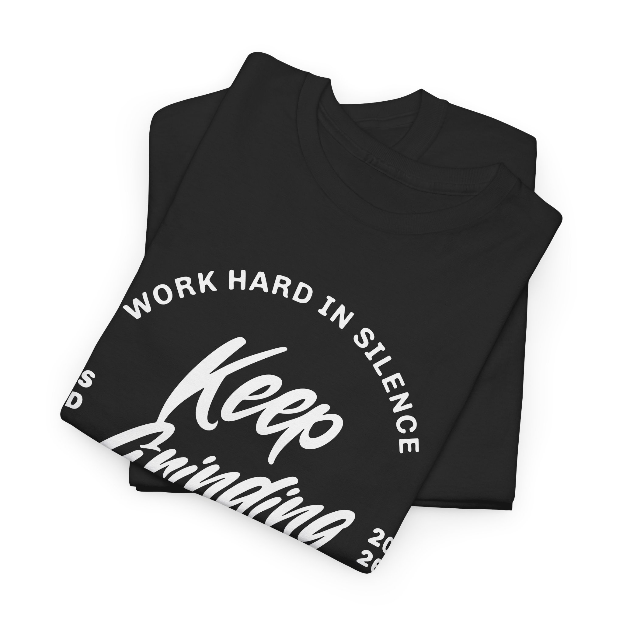 Keep Grinding Tee — Motivational Work Hard in Silence Graphic T-Shirt - Image 5