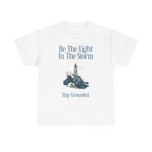 Lighthouse 'Be The Light In The Storm' T-Shirt — Stay Grounded Inspirational Tee