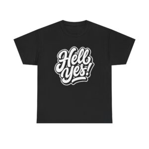 Hell Yes! Graphic Tee — Bold Hand-Lettered Motivational Shirt
