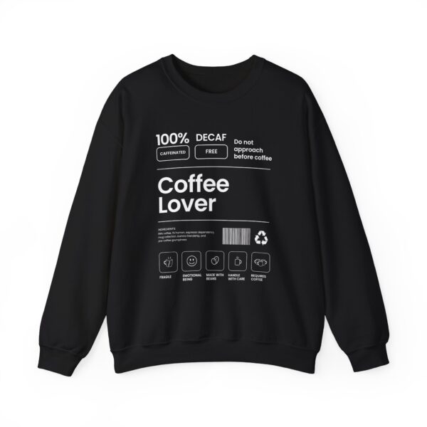 Coffee Lover Sweatshirt – Funny Coffee Label Crewneck for Coffee Fans