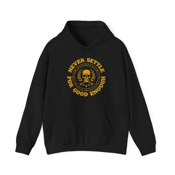 Hoodie - "Never Settle for Good Enough" Skull Emblem Pullover
