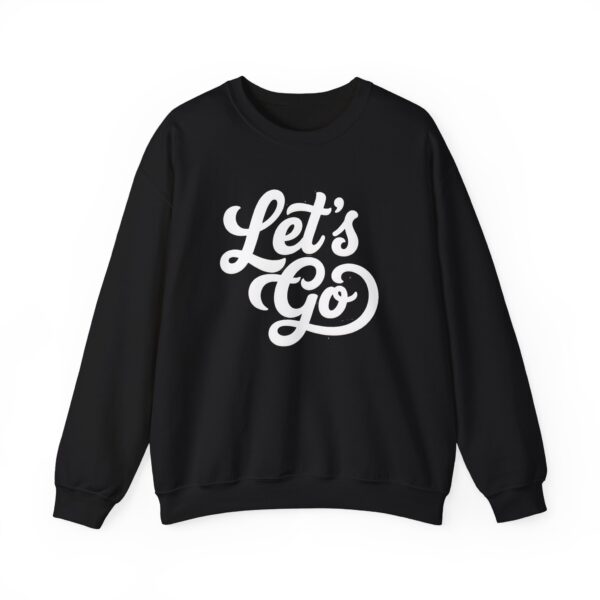 Let's Go Crewneck Sweatshirt — Motivational Graphic Pullover