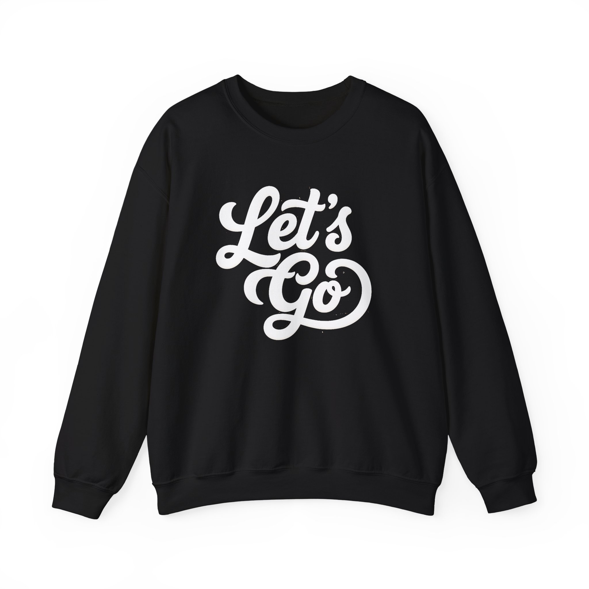 Let's Go Crewneck Sweatshirt — Motivational Graphic Pullover