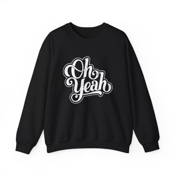 Crewneck Sweatshirt — Retro "Oh Yeah" Script Graphic