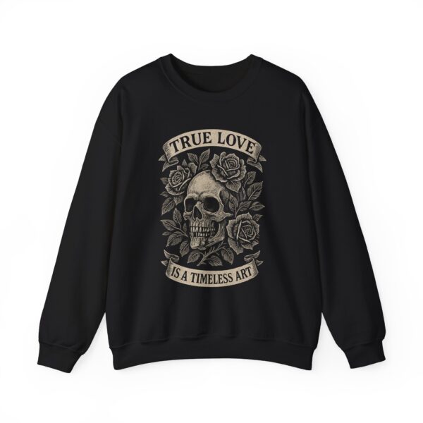 Skull & Roses Crewneck Sweatshirt — "True Love Is a Timeless Art" Vintage Gothic, tattoo art