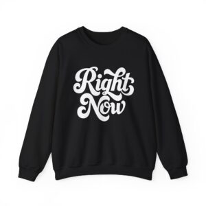 Right Now Crewneck Sweatshirt — Retro Script Graphic Pullover