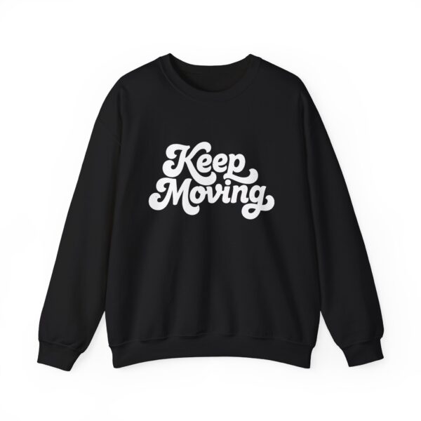 Keep Moving Sweatshirt — Motivational Crewneck Pullover