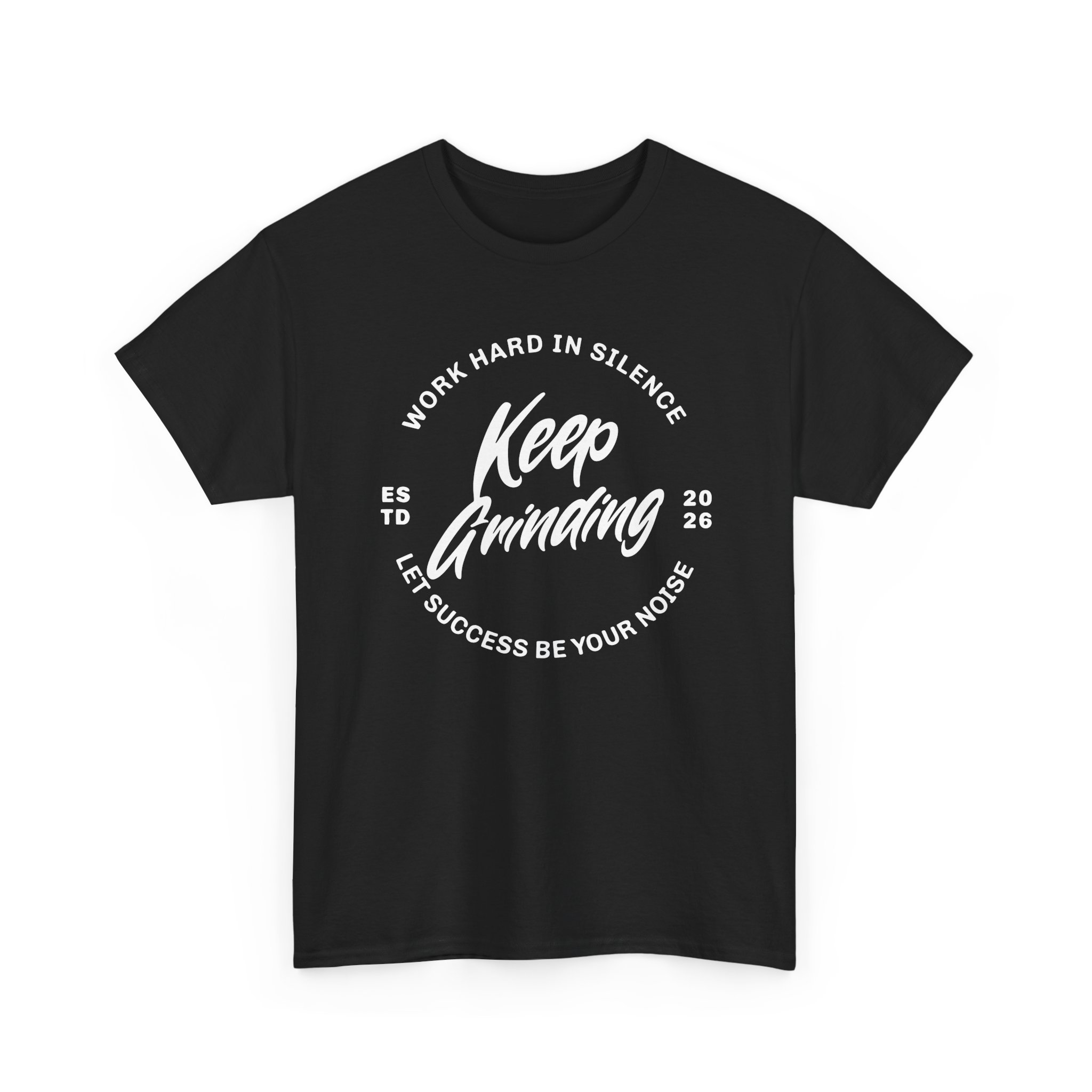 Keep Grinding Tee — Motivational Work Hard in Silence Graphic T-Shirt - Image 3