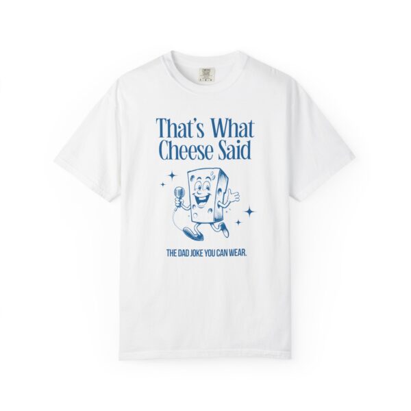 That's What Cheese Said T-Shirt — Funny Dad Joke Graphic Tee