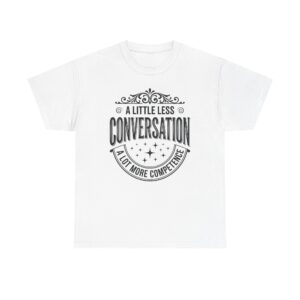 Conversation T-Shirt — "A Little Less Conversation, A Lot More Competence" Vintage Typography Tee