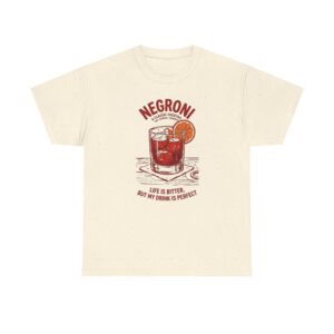 Negroni Cocktail Tee — "Life is Bitter, But My Drink is Perfect"
