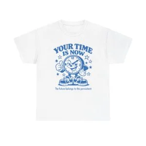 Your Time Is Now T-Shirt — Motivational Clock Graphic Tee