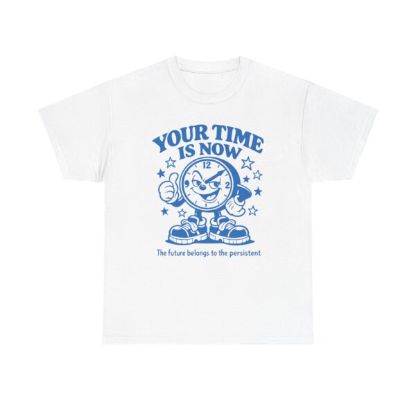 Your Time Is Now T-Shirt — Motivational Clock Graphic Tee