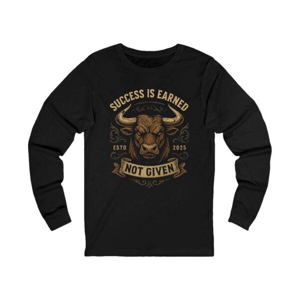 Long Sleeve Tee — "Success Is Earned Not Given" Bull Graphic Motivational Shirt