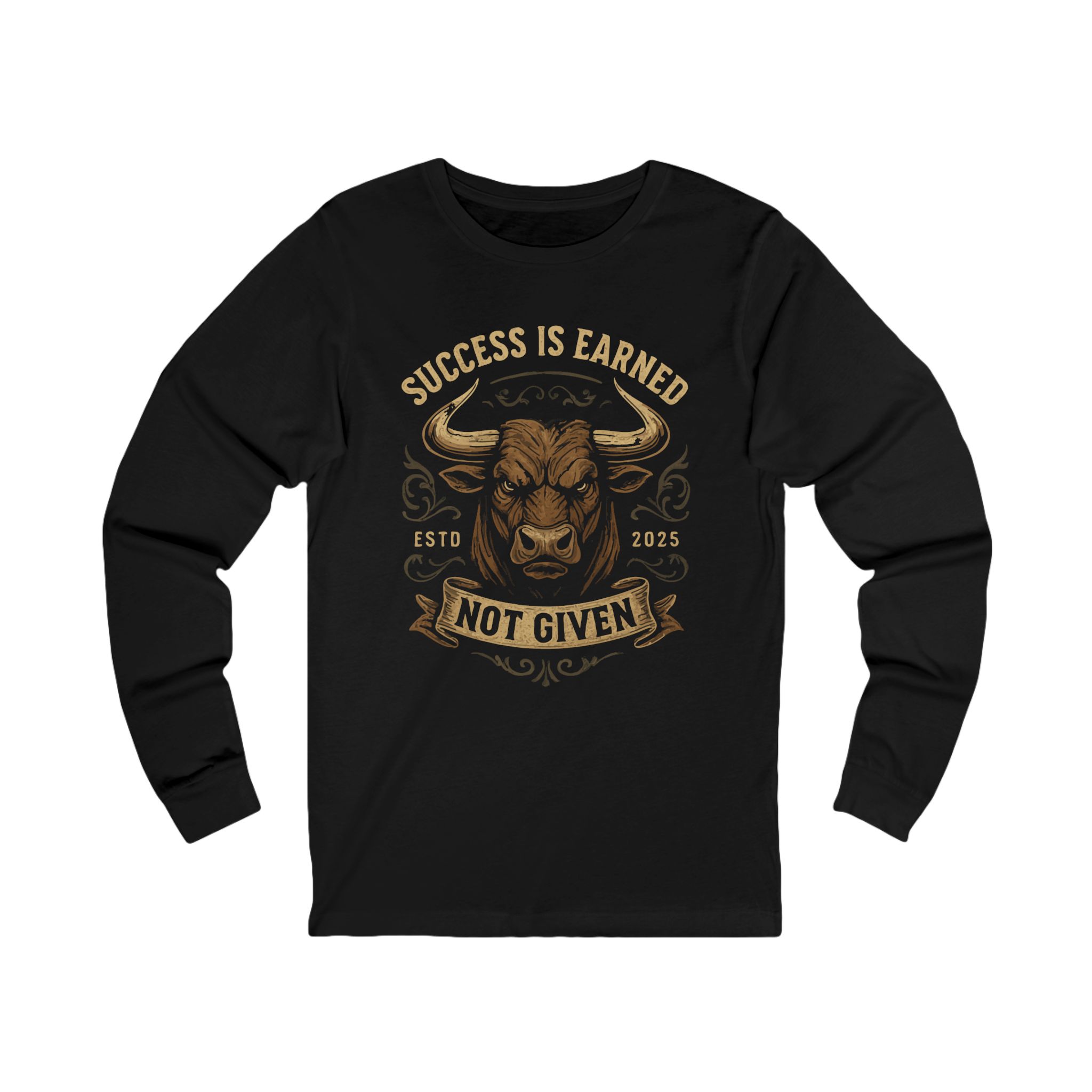 Long Sleeve Tee — "Success Is Earned Not Given" Bull Graphic Motivational Shirt