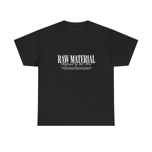 Raw Material Graphic Tee — "Raw Material Refined by the Fire" Cotton T-Shirt