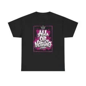 All Or Nothing Graffiti Tee - Urban Streetwear Graphic T-Shirt