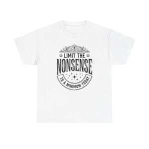 Limit the Nonsense T-Shirt — Funny Vintage Typography Tee (‘Limit the Nonsense to a Minimum Today’)