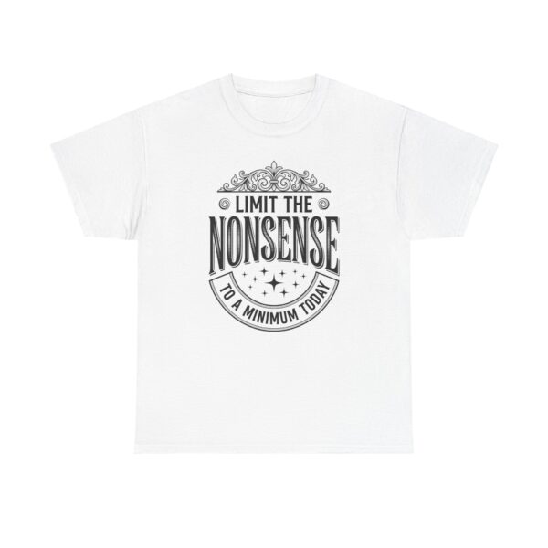 Limit the Nonsense T-Shirt — Funny Vintage Typography Tee (‘Limit the Nonsense to a Minimum Today’)