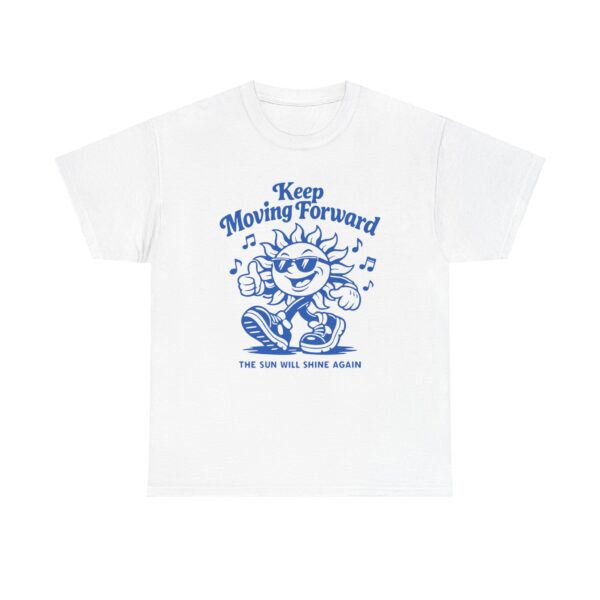 Keep Moving Forward Sun Graphic Tee — "The Sun Will Shine Again" Motivational T‑Shirt